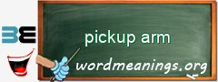 WordMeaning blackboard for pickup arm